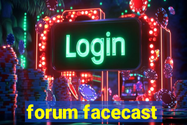 forum facecast